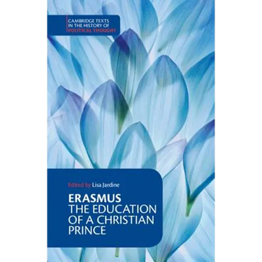 Erasmus: The Education of a Christian Prince with the Panegyric for Archduke Philip of Austria