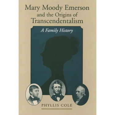 Mary Moody Emerson and the Origins of Transcendentalism: A Family History
