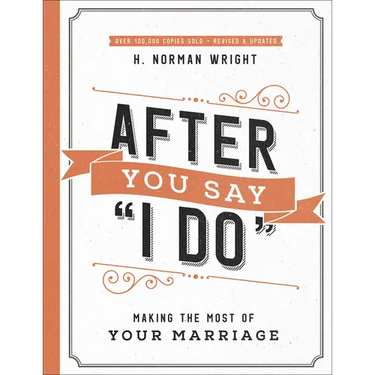 After You Say I Do: Making the Most of Your Marriage