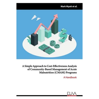 A simple approach to cost-effectiveness analysis of community-based management of acute malnutrition (CMAM) Programs: A Handbook