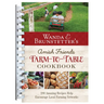 Wanda E. Brunstetter's Amish Friends Farm-To-Table Cookbook: 280 Amazing Recipes Help Encourage Local Farming Networks