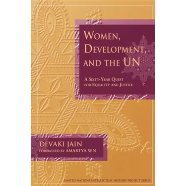 Women, Development, and the UN: A Sixty-Year Quest for Equality and Justice