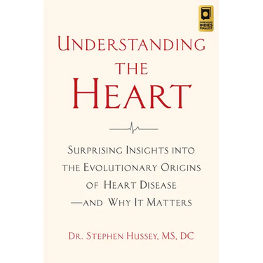 Understanding the Heart: Surprising Insights Into the Evolutionary Origins of Heart Diseaseand Why It Matters