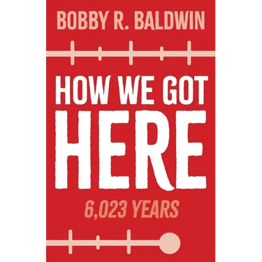How We Got Here: 6,023 Years