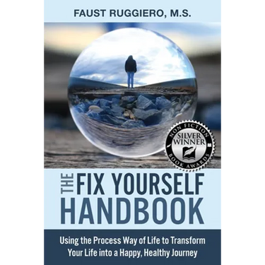 The Fix Yourself Handbook: Using the Process Way of Life to Transform Your Life into a Happy, Healthy Journey