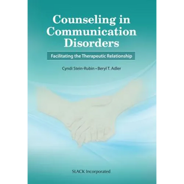 Counseling in Communication Disorders: Facilitating the Therapeutic Relationship