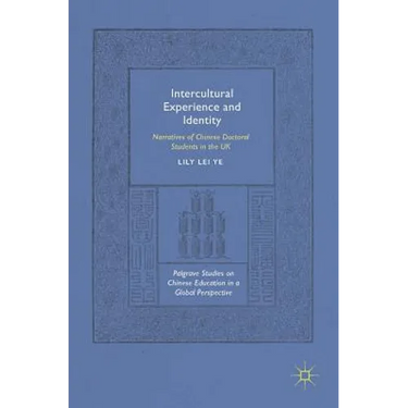 Intercultural Experience and Identity: Narratives of Chinese Doctoral Students in the UK