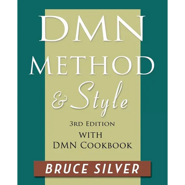 DMN Method and Style: 3rd edition, with DMN Cookbook