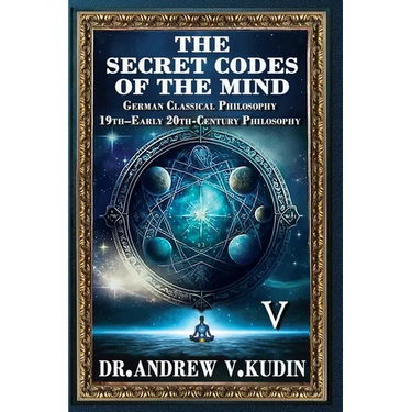 The Secret Codes of the Mind: German Classical Philosophy and 19th-Early 20th-Century Philosophy (Book V)