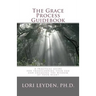 The Grace Process Guidebook: A practical guide for transcending your ego and engaging the wisdom of your heart