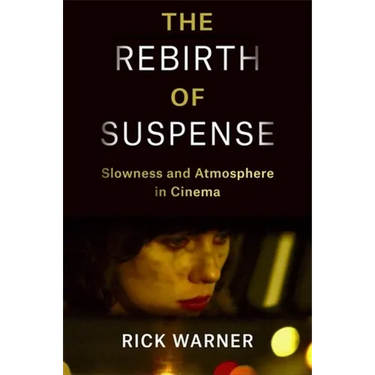 The Rebirth of Suspense: Slowness and Atmosphere in Cinema