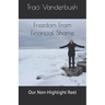 Freedom From Financial Shame: Our Non-Highlight Reel