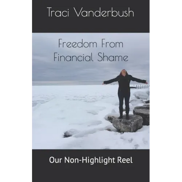 Freedom From Financial Shame: Our Non-Highlight Reel