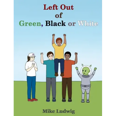 Left Out of Green, Black or White