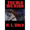 The Old Die Rich