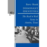 Dissonant Identities: The Rock 'n' Roll Scene in Austin, Texas