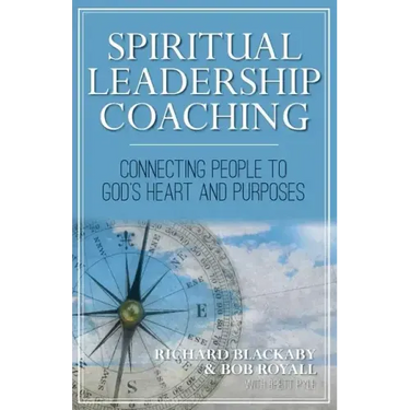 Spiritual Leadership Coaching: Connecting People to God's Heart and Purposes