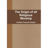 The Origin of all Religious Worship