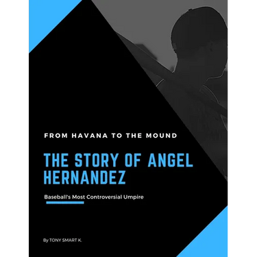 The Story of Angel Hernandez, Baseball's Most Controversial Umpire.: From Havana to the Mound.