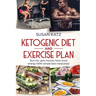 Ketogenic Diet and Exercise Plan: Burn Fat, Gain Muscle, Have More Energy (with Simple Keto Meal Prep )