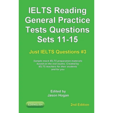 IELTS Reading. General Practice Tests Questions Sets 11-15. Sample mock IELTS preparation materials based on the real exams: Created by IELTS teachers