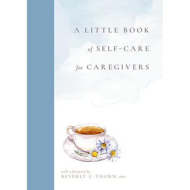 A Little Book of Self-Care for Caregivers