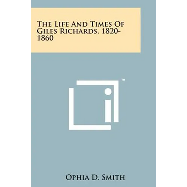 The Life and Times of Giles Richards, 1820-1860