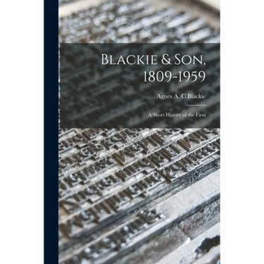 Blackie & Son, 1809-1959: a Short History of the Firm