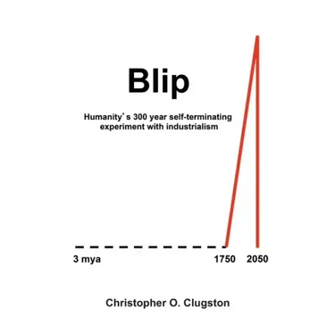 Blip: Humanity's 300 year self-terminating experiment with industrialism