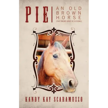 Pie: An Old Brown Horse (That Knows What He Is Doing)