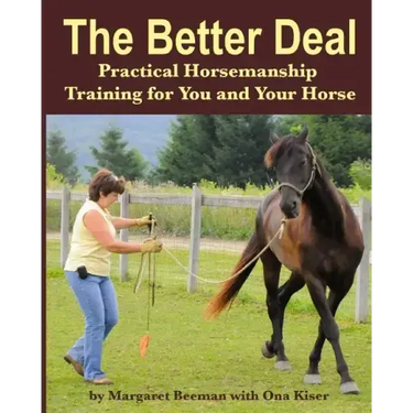 The Better Deal: Practical Horsemanship Training for You and Your Horse