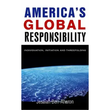America's Global Responsibility: Individuation, Initiation, and Threefolding