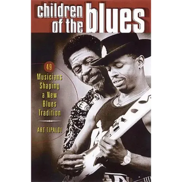 Children of the Blues: 49 Musicians Shaping a New Blues Tradition