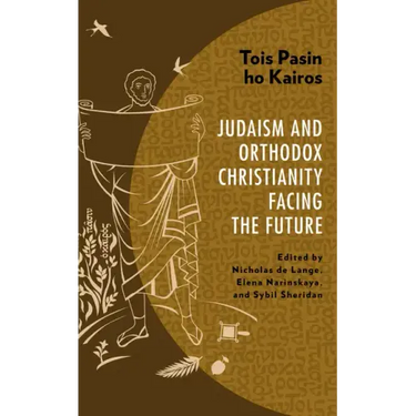 Tois Pasin ho Kairos: Judaism and Orthodox Christianity Facing the Future
