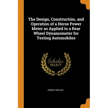 The Design, Construction, and Operation of a Horse Power Meter as Applied to a Rear Wheel Dynamometer for Testing Automobiles