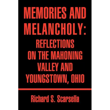 Memories and Melancholy: Reflections on the Mahoning Valley and Youngstown, Ohio