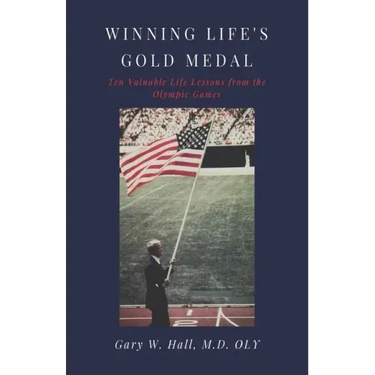 Winning Life's Gold Medal: Ten Valuable Life Lessons from the Olympic Games