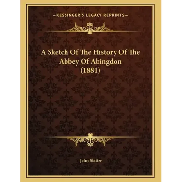 A Sketch Of The History Of The Abbey Of Abingdon (1881)