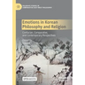 Emotions in Korean Philosophy and Religion: Confucian, Comparative, and Contemporary Perspectives