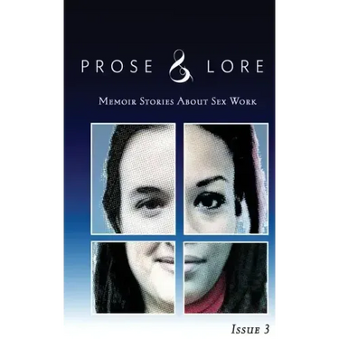 Prose and Lore: Issue 3: Memoir Stories About Sex Work