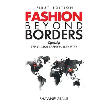 Fashion Beyond Borders: Exploring The Global Fashion Industry