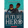 Mission to Shadow Sea (Future Hero #2)