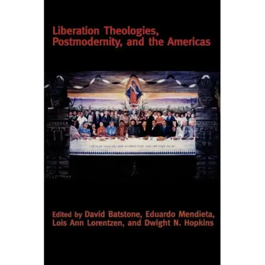 Liberation Theologies, Postmodernity and the Americas