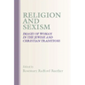 Religion and Sexism: Images of Women in the Jewish and Christian Traditions