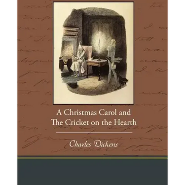 A Christmas Carol and the Cricket on the Hearth