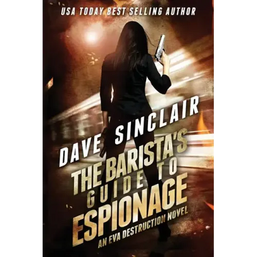 The Barista's Guide To Espionage: An Eva Destruction Novel