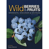 Wild Berries & Fruits Field Guide of Minnesota, Wisconsin & Michigan