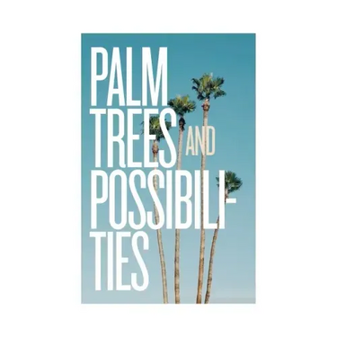 Palm Trees and Possibilities