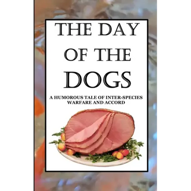 The Day of the Dogs: A Humorous Tale of Inter-Species Warfare and Accord