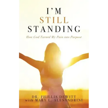 I'm Still Standing: How God Turned My Pain into Purpose